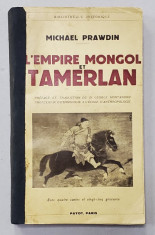 L &amp;#039;EMPIRE MONGOL et TAMERLAN par MICHAEL PRAWDIN , 1937 , COTOR LIPIT CU BANDA ADEZIVA * foto