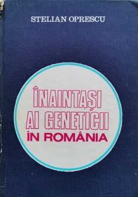 Inaintasi Ai Geneticii In Romania - Stelian Oprescu , F131 foto