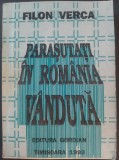 FILON VERCA - PARASUTATI IN ROMANIA VANDUTA: MISCAREA DE REZISTENTA 1944-1948 (EDITURA GORDIAN, TIMISOARA - 1993)