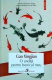 Gao Xingjian - O undita pentru bunicul meu