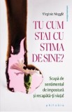 Tu cum stai cu stima de sine? - Virginie Meggle