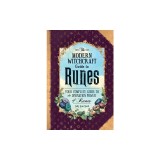 The Modern Witchcraft Guide to Runes: Your Complete Guide to the Divination Power of Runes