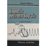 Diagnostic electrocardiografic (volumul 1) - 1986 - Carol Marcu (AE113)