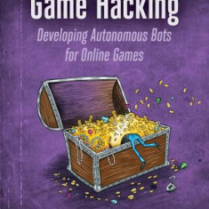 Game Hacking: Developing Autonomous Bots for Online Games