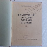POVESTILE LUI CONU COSTAKI STUPCAN-ION DONGOROZI CU DEDICATIE SI SEMNAT.19255R4.