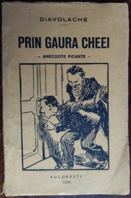 DIAVOLACHE - PRIN GAURA CHEEI / CHEII (ANECDOTE PICANTE) [BUCURESTI, 1930] foto