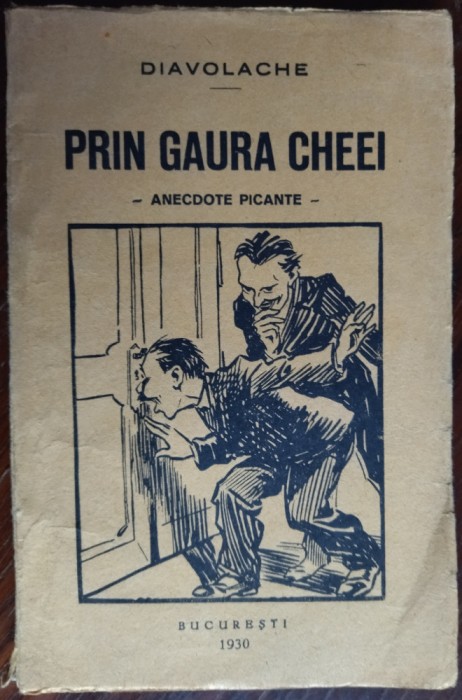 DIAVOLACHE - PRIN GAURA CHEEI / CHEII (ANECDOTE PICANTE) [BUCURESTI, 1930]