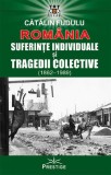 Romania. Suferinte indiviuale si tragedii colective (1862-1989) - Editura Prestige