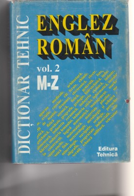 Dicționar tehnic englez &amp;ndash; rom&amp;acirc;n, vol. 1 (A-L) și II (M &amp;ndash; Z) foto