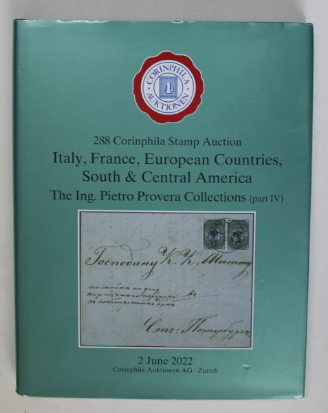 288 CORINPHILA STAMP AUCTION : ITALY , FRANCE ...CENTRAL AMERICA , PIETRO PROVERA COLLECTIONS ( PART IV ) , 2 JUNE 2022 , 30 MAY 2022