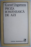 Proza romaneasca de azi - Cornel Ungureanu - Carte beletristica