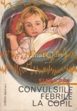 Cumpara ieftin Convulsiile Febrile La Copil - Elena Dan