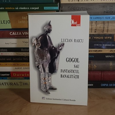 LUCIAN RAICU - GOGOL SAU FANTASTICUL REALITATII , 2004 * foto