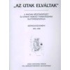 &bdquo;Az utak elv&aacute;ltak&rdquo;.A magyar k&eacute;pzőműv&eacute;szet &uacute;j utakat kereső t&ouml;rekv&eacute;seinek sajt&oacute;visszhangja. Sz&ouml;veggyűjtem&eacute;ny I. 1901-1908.