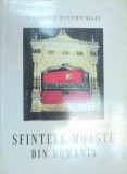 SFINTELE MOASTE DIN ROMANIA de ARHIMANDRIT IOANICHIE BALAN , 2003 *PREZINTA SUBLINIERI IN TEXT