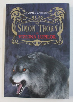 SIMON THORN SI VIZUINA LUPILOR de AIMEE CARTER , 2018 foto