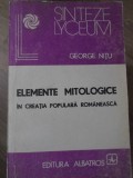 ELEMENTE MITOLOGICE IN CREATIA POPULARA ROMANEASCA-GEORGE NITU-355591