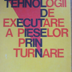 Tehnologii de executare a pieselor prin turnare - C. Ștefanescu