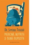 Medicina, nutritie si buna dispozitie - Simona Tivadar