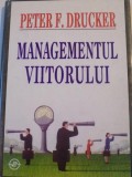 MANAGEMENTUL VIITORULUI de PETER F. DRUCKER , 2004