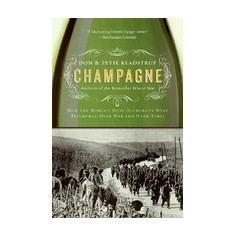 Champagne: How the World's Most Glamorous Wine Triumphed Over War and Hard Times