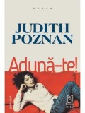 Cumpara ieftin Aduna-te!/Judith Poznan