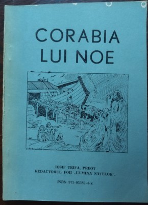 Preot IOSIF TRIFA - CORABIA LUI NOE (1930) [reeditare de la inceputul anilor 90] foto
