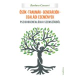 Ős&ouml;k - traum&aacute;k - gener&aacute;ci&oacute;k - csal&aacute;di esem&eacute;nyek - Pszichogeneal&oacute;giai szemsz&ouml;gből - Barbara Couvert