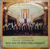 DISC LP 10&quot;: CORUL MADRIGAL CANTA COPIILOR PAGINI ALESE DIN MUZICA CORALA ROMANEASCA (EXD 1204 / 1968)