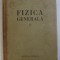 FIZICA GENERALA , VOLUMUL I de ALEXANDRU CISMAN , 1956