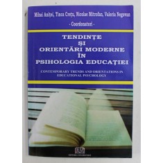 TENDINTE SI ORUENTARI MODERNE IN PSIHOLOGIA EDUCATIEI , coordonatori MIHAI ANITEI ...VALERIA NEGOVAN , 2007