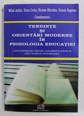 TENDINTE SI ORUENTARI MODERNE IN PSIHOLOGIA EDUCATIEI , coordonatori MIHAI ANITEI ...VALERIA NEGOVAN , 2007 foto