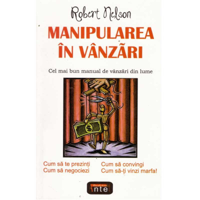 Robert Nelson - Manipularea in vanzari. Cel mai bun manual de vanzari din lume - 135488 foto