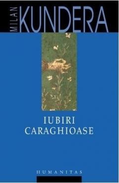 Iubiri caraghioase - de MILAN KUNDERA