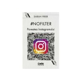 #nofilter. Povestea Instagramului