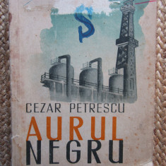 Aurul negru – Cezar Petrescu 1949