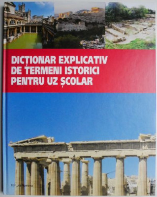 Dictionar explicativ de termeni istorici pentru uz scolar &amp;ndash; Liviu Lazar foto
