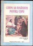 CARTE DE RUGACIUNI PENTRU COPII-TIPARIT CU BINECUVANTAREA PREA FERICITULUI PARINTE TEOCTIST, PATRIARHUL BOR-360669