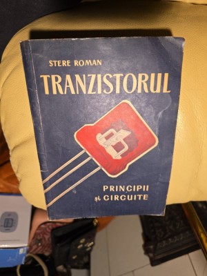 Tranzistorul - Stere Roman foto