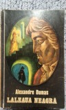 Laleaua Neagra, Alexandre Dumas, Ed Cartea Romaneasca 1974 , 222 pag