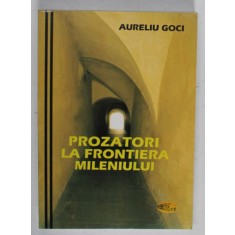 PROZATORI LA FRONTIERA MILENIULUI de AURELIU GOCI , 2009