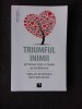 TRIUMFUL INIMII, IERTAREA INTR-O LUME NEIERTATOARE - MEGAN FELDMAN