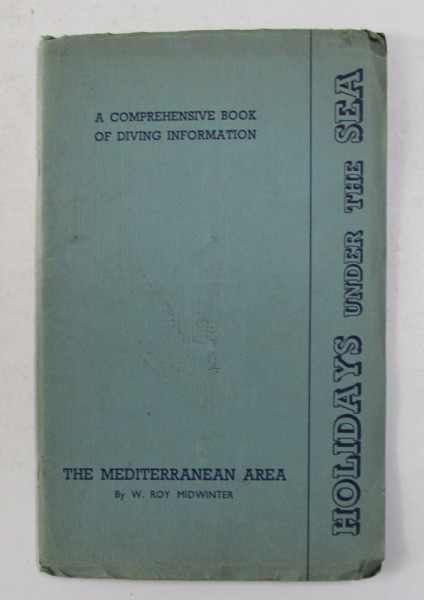 HOLIDAYS UNDER THE SEA - THE MEDITERRANEAN AREA by W. ROY MIDWINTER , ANII &#039;50