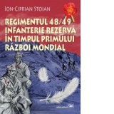 Regimentul 48/49 Infanterie rezerva in timpul Primului Razboi Mondial - Ion-Ciprian Stoian