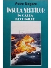 Petre Dogaru - Insula Serpilor in calea rechinilor (Editia: 1996) foto