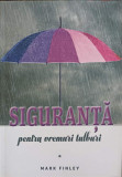 SIGURANTA PENTRU VREMURI TULBURI-MARK FINLEY-359201
