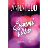 Semmi t&ouml;bb - Landon Gibson 1. - Anna Todd