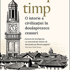 Despre timp O istorie a civilizatiei in douasprezece ceasuri