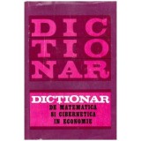 Colectiv - Dictionar de matematica si cibernetica in economie - 102386