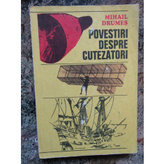 Povestiri Despre Cutezatori - Mihail Drumes